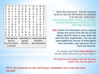 Fill in the glossaries at the end of your niotebooks new terms you have
learned!
 