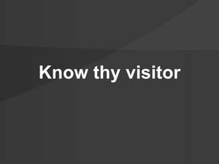 Know thy visitor
 