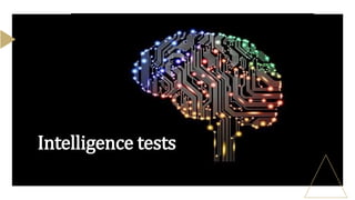 Intelligence tests
 