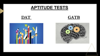 APTITUDE TESTS
DAT GATB
 