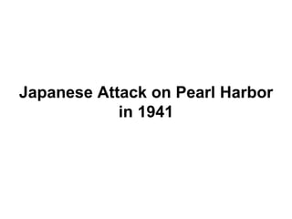 Japanese Attack on Pearl Harbor in 1941 