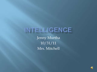 Jenny Murtha
  10/31/11
Mrs. Mitchell
 