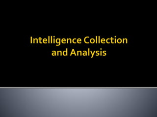 Intelligence Collection and Analysis