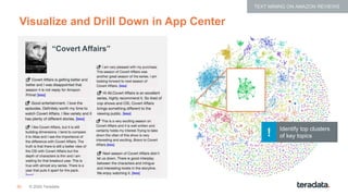 62
Visualize and Drill Down in App Center
Identify top clusters
of key topics!
“Covert Affairs”
© 2020 Teradata
TEXT MINING ON AMAZON REVIEWS
 