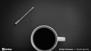 Emily Freeman // @editingemily
 