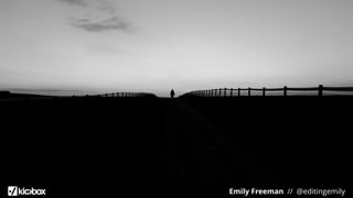 Emily Freeman // @editingemily
 