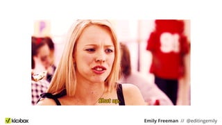 Emily Freeman // @editingemily
 