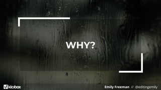 Emily Freeman // @editingemily
WHY?
 