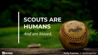 Emily Freeman // @editingemily
SCOUTS ARE
HUMANS
And are biased.
 