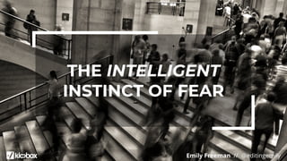 Emily Freeman // @editingemily
THE INTELLIGENT
INSTINCT OF FEAR
 