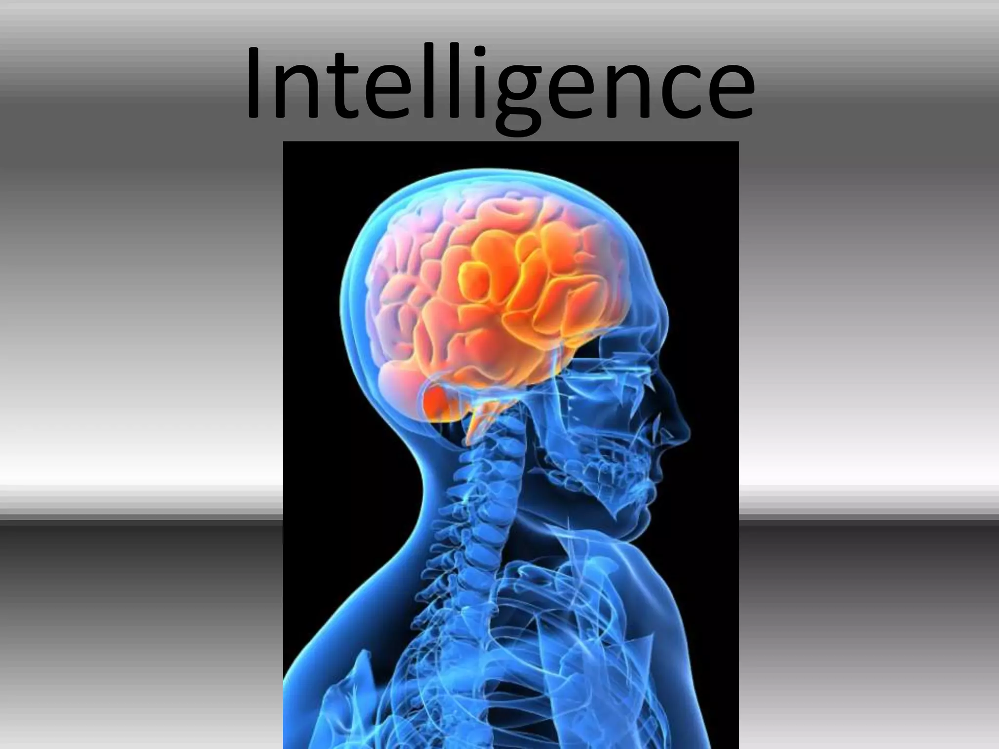 Intelligence
 
