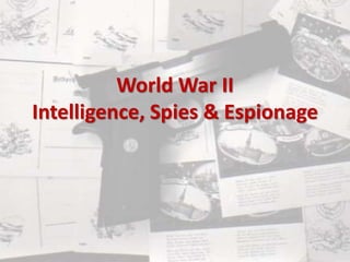 World War II
Intelligence, Spies & Espionage
 