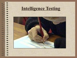 Intelligence Testing
 