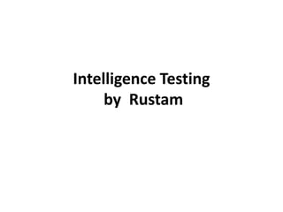 Intelligence Testing
by Rustam
 