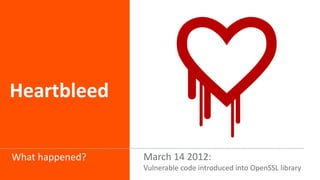 © Copyright 1/6/2015 BMC Software, Inc4
Heartbleed
March 14 2012:
Vulnerable code introduced into OpenSSL library
What happened?
 