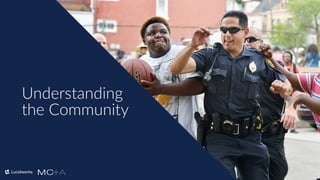 16
Understanding
the Community
 