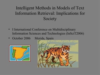 Intelligent Methods in Models of Text Information Retrieval: Implications for Society ,[object Object],[object Object]