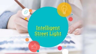 Intelligent
Street Light
 