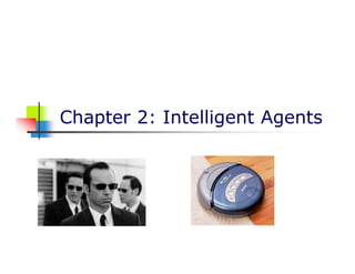 Chapter 2: Intelligent Agents
 
