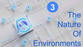 The
Nature
Of
Environments
3
 