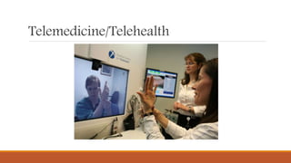 Telemedicine/Telehealth
 