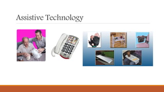 Assistive Technology
 