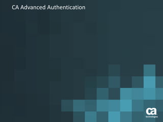 CA Advanced Authentication
 