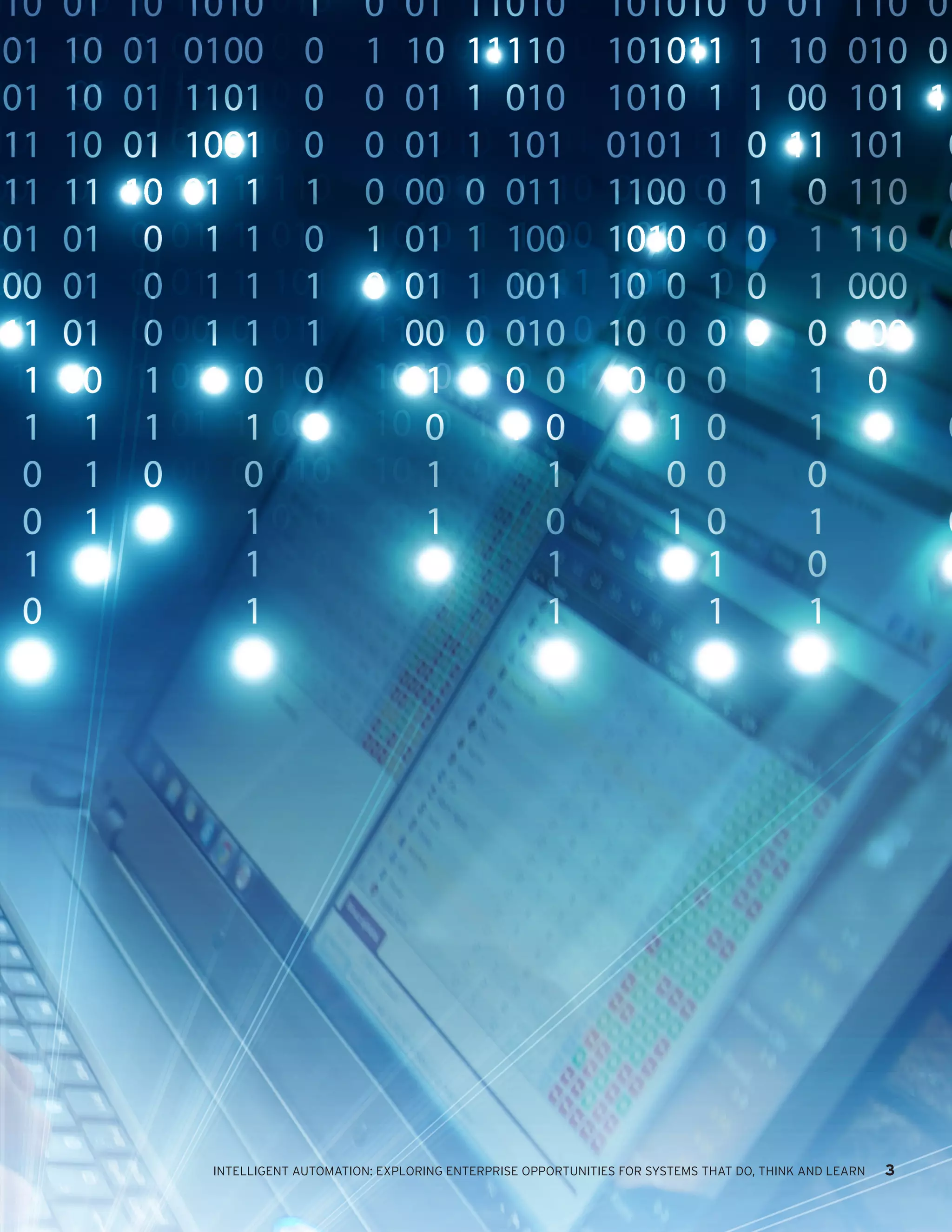 INTELLIGENT AUTOMATION: EXPLORING ENTERPRISE OPPORTUNITIES FOR SYSTEMS THAT DO, THINK AND LEARN 3
 