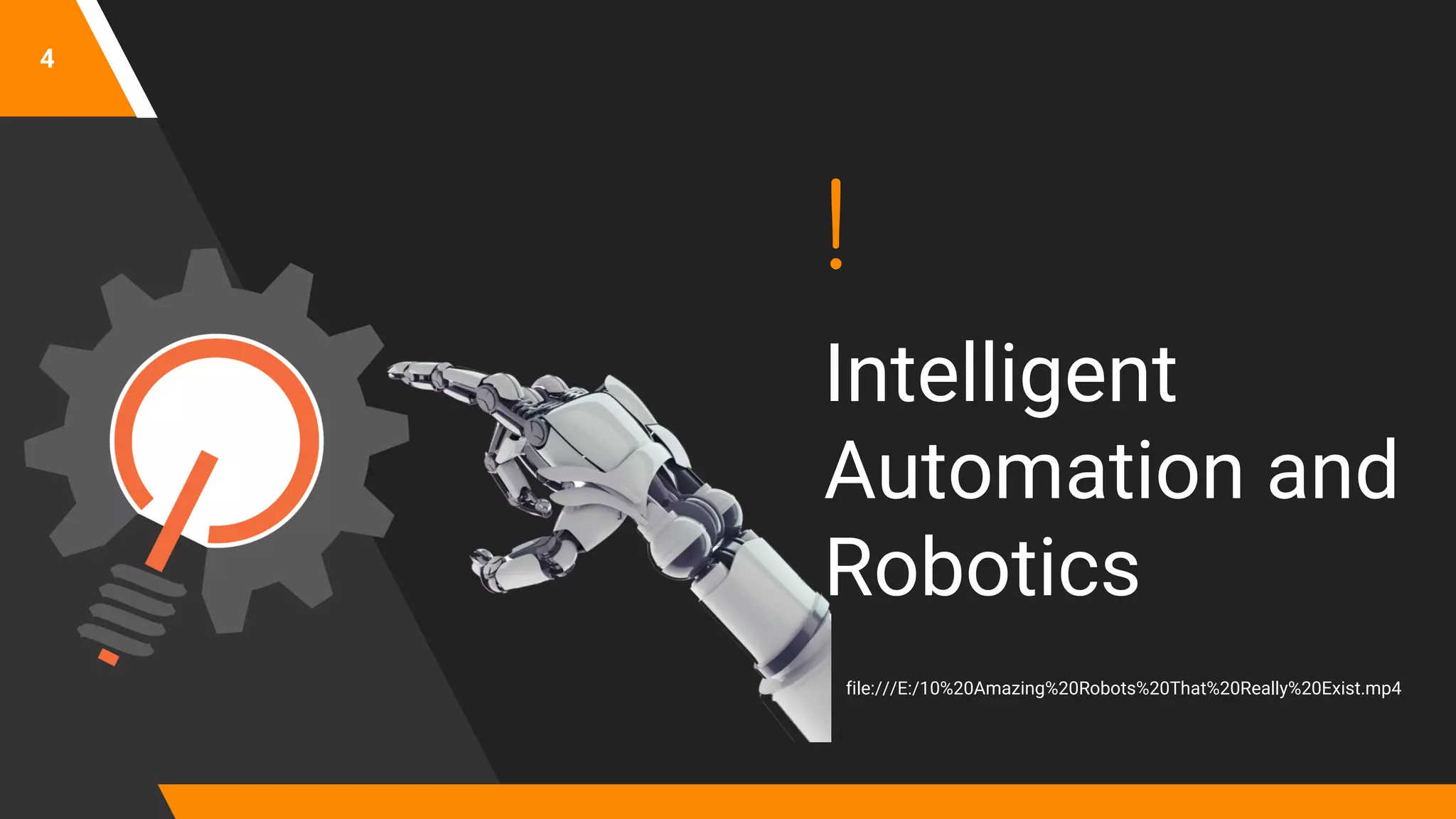 !
Intelligent
Automation and
Robotics
4
file:///E:/10%20Amazing%20Robots%20That%20Really%20Exist.mp4
 