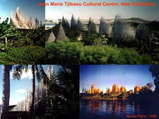 an Marie Tjibaou Cultural Centre, New Caledonia
Jean Marie Tjibaou Cultural Centre, New Caledonia
Renzo Piano, 1998
 