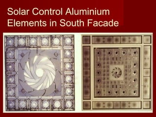 Solar Control Aluminium
Elements in South Facade
 