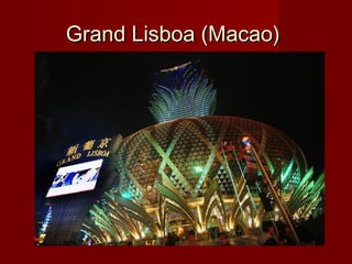 Grand Lisboa (Macao)Grand Lisboa (Macao)
 