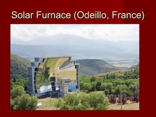 Solar Furnace (Odeillo, France)Solar Furnace (Odeillo, France)
 