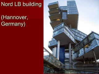 Nord LB buildingNord LB building
(Hannover,(Hannover,
Germany)Germany)
 