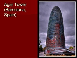 Agar Tower Agar Tower 
(Barcelona,(Barcelona,
Spain)Spain)
 