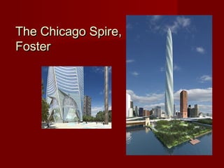 The Chicago Spire,The Chicago Spire,
FosterFoster
 