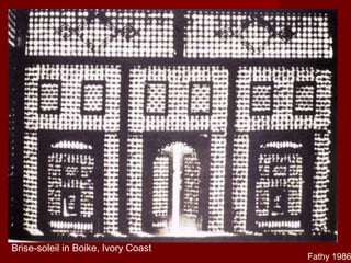Brise-soleil in Boike, Ivory Coast
Fathy 1986
 