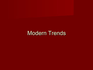 Modern TrendsModern Trends
 