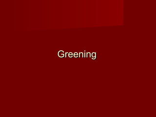 GreeningGreening
 