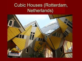 Cubic Houses (Rotterdam,Cubic Houses (Rotterdam,
Netherlands)Netherlands)
 
