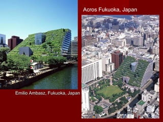 Acros Fukuoka, Japan
Emilio Ambasz, Fukuoka, JapanEmilio Ambasz, Fukuoka, Japan
 