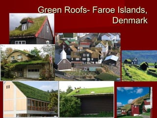 Green Roofs- Faroe Islands,Green Roofs- Faroe Islands,
DenmarkDenmark
 