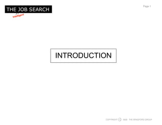 THE JOB SEARCH
Intelligent
COPYRIGHT C 2009 THE BRADFORD GROUP
INTRODUCTION
Page 1
 