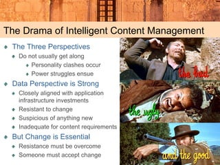 The Ideal Scenario – Perspective Synchronization
    Intelligent Content Management Succeeds When
      The three perspect...