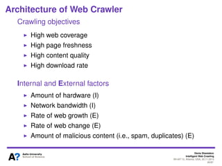 Denis Shestakov
Intelligent Web Crawling
WI-IAT’13, Atlanta, USA, 20.11.2013
40/98
Architecture of Web Crawler
Implementation (in Perl)
Other popular languages: Java, Python, C/C++
 