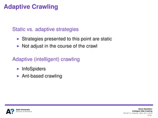 Denis Shestakov
Intelligent Web Crawling
WI-IAT’13, Atlanta, USA, 20.11.2013
51/98
Crawling Strategies
Pseudocode for Shark-Search
 