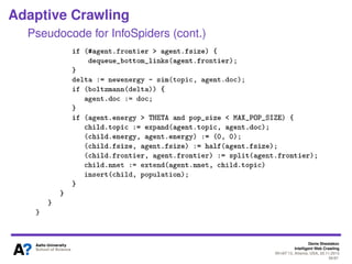 Denis Shestakov
Intelligent Web Crawling
WI-IAT’13, Atlanta, USA, 20.11.2013
56/98
Adaptive Crawling
Pseudocode for InfoSpiders
 