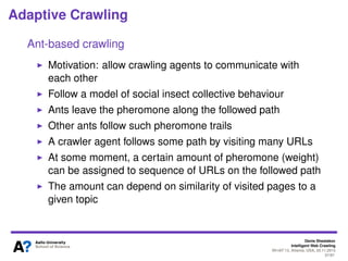 Denis Shestakov
Intelligent Web Crawling
WI-IAT’13, Atlanta, USA, 20.11.2013
57/98
Adaptive Crawling
Pseudocode for InfoSpiders (cont.)
 