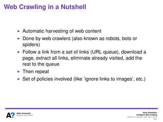 Denis Shestakov
Intelligent Web Crawling
WI-IAT’13, Atlanta, USA, 20.11.2013
7/98
Outline of Part I
Overview of Web Crawling
Web crawling in a nutshell
Web crawling applications
Web size and web link structure
 