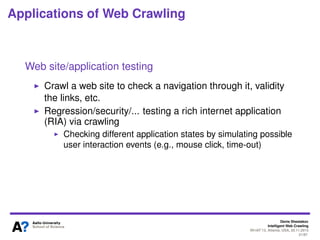 Denis Shestakov
Intelligent Web Crawling
WI-IAT’13, Atlanta, USA, 20.11.2013
21/98
Applications of Web Crawling
Detection ...